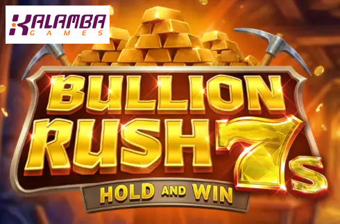Bullion Rush 7s